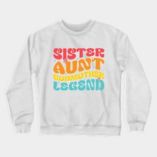 Sister Aunt Godmother Legend New Auntie Vintage Crewneck Sweatshirt